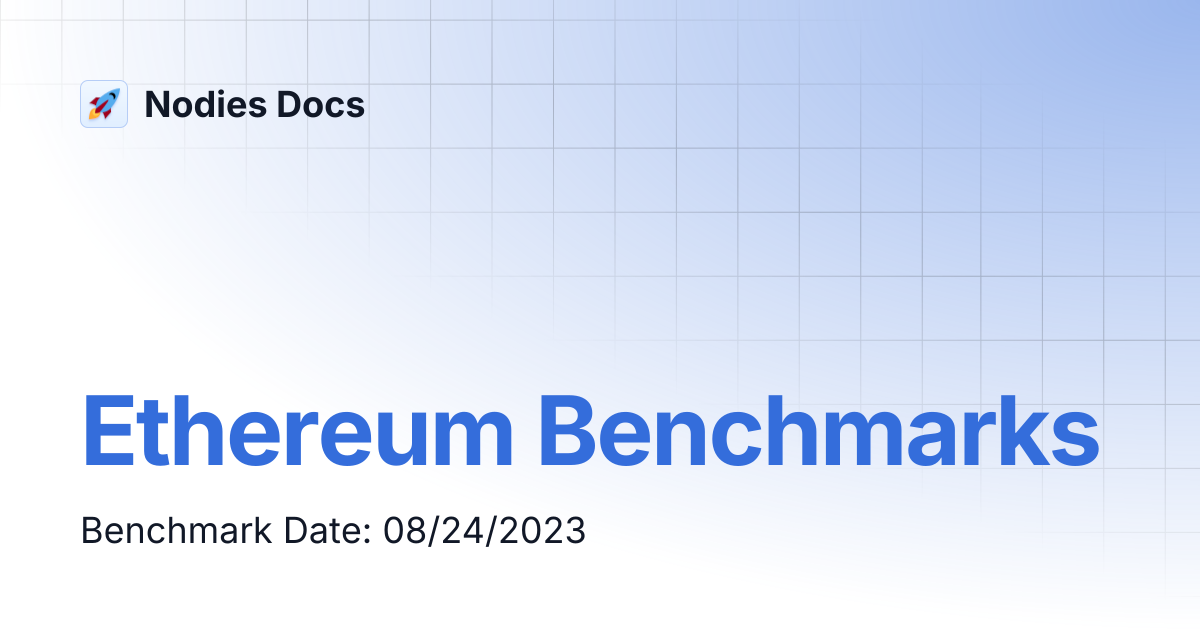 Ethereum Benchmarks | Nodies Docs